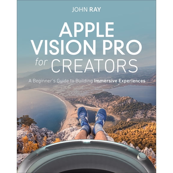 Apple Vision Pro for Creators: A Beginner's Guide to Building Immersive Experiences, (Paperback)