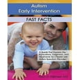thumbnail image 1 of Autism Early Intervention: Fast Facts: A Guide That Explains the Evaluations, Diagnoses, and Treatments for Children with Autism Spectrum Disorders, 1 of 1
