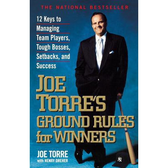 Pre-Owned Joe Torre's Ground Rules for Winners: 12 Keys to Managing Team Players, Tough Bosses, Setbacks, and Success (Paperback) 0786884789 9780786884780