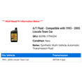 thumbnail image 2 of A/T Fluid - Compatible with 1993 - 2005 Lincoln Town Car 1994 1995 1996 1997 1998 1999 2000 2001 2002 2003 2004, 2 of 2