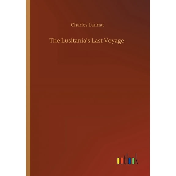The Lusitania's Last Voyage, (Paperback)