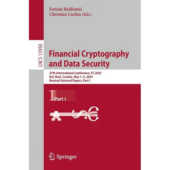 Lecture Notes in Computer Science Financial Cryptography and Data Security: 27th International Conference, FC 2023, Bol, Brač, Croatia, May 1-5, 2023, Book 13950, (Paperback)