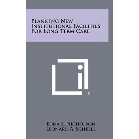 Planning New Institutional Facilities for Long Term Care Hardcover