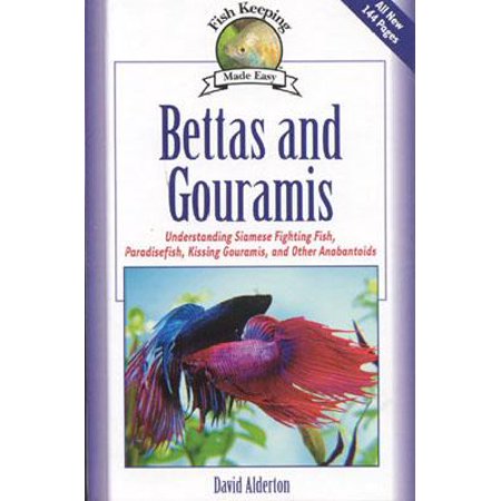 Bettas and Gouramis : Understanding Siamese Fighting Fish, Paradise Fish, Kissing Gouramis, and Other (Best Food For Siamese Fighting Fish)