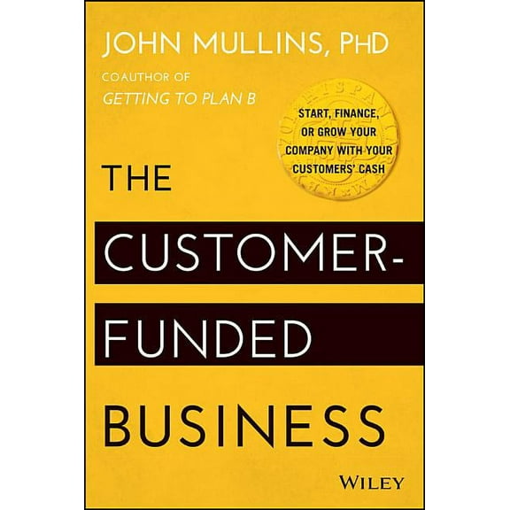 The Customer-Funded Business, (Hardcover)