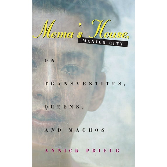 Pre-Owned Mema's House, Mexico City: On Transvestites, Queens, and Machos (Paperback) 0226682579 9780226682570