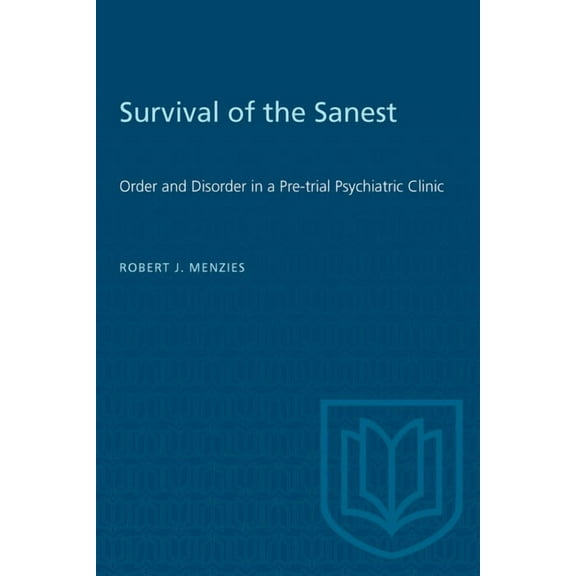 Heritage Survival of the Sanest: Order and Disorder in a Pre-trial Psychiatric Clinic, (Paperback)