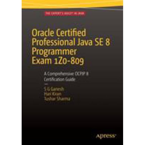 Pre-Owned Oracle Certified Professional Java Se 8 Programmer Exam 1z0-809: A Comprehensive Ocpjp 8 Certification Guide: A Comprehensive Ocpjp 8 Certification Gu (Paperback) 1484218353 9781484218358