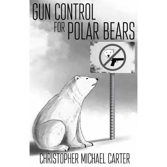 Gun Control for Polar Bears, (Paperback)