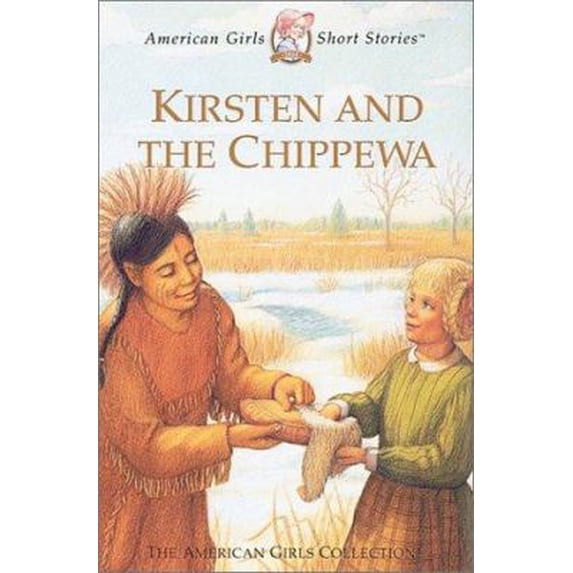 Pre-Owned Kirsten and the Chippewa (American Girls Short Stories) (Hardcover) 1584854790 9781584854791