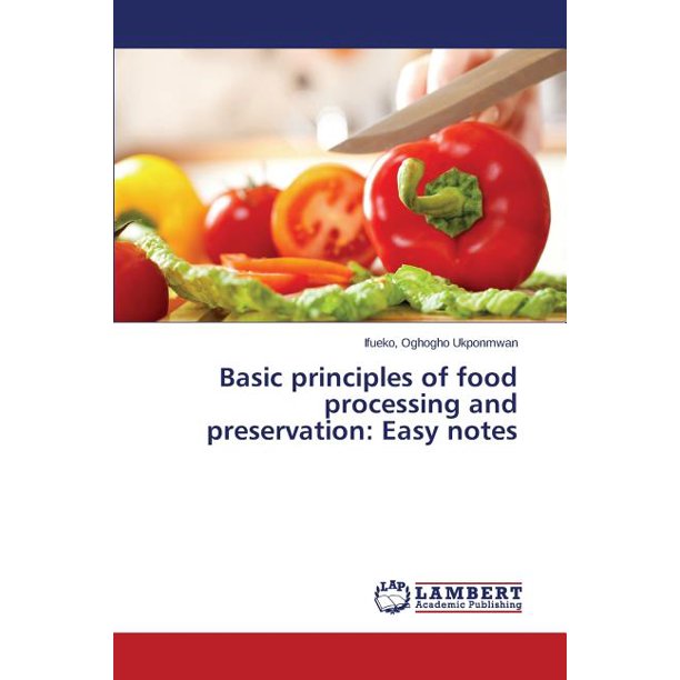 basic principles of food processing and preservation easy notes paperback walmart com