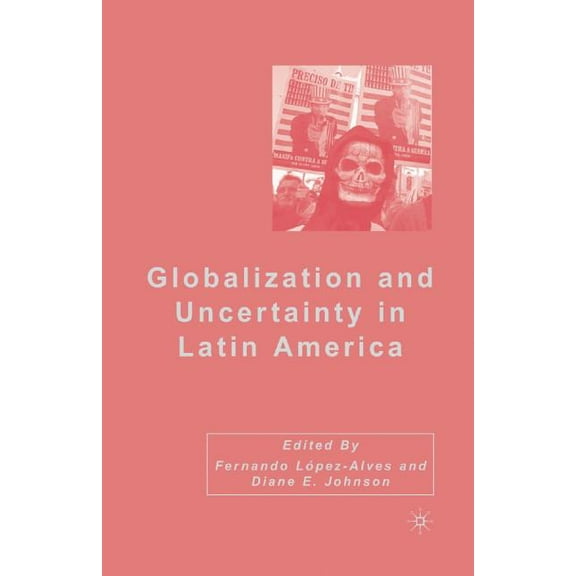 Globalization and Uncertainty in Latin America, (Paperback)