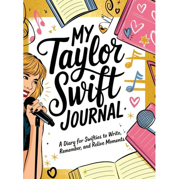 My Taylor Swift Journal: A Diary for Swifties to Write, Remember and Relive Moments, (Hardcover)