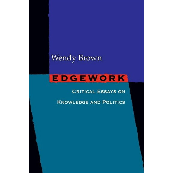 Edgework: Critical Essays on Knowledge and Politics, (Paperback)
