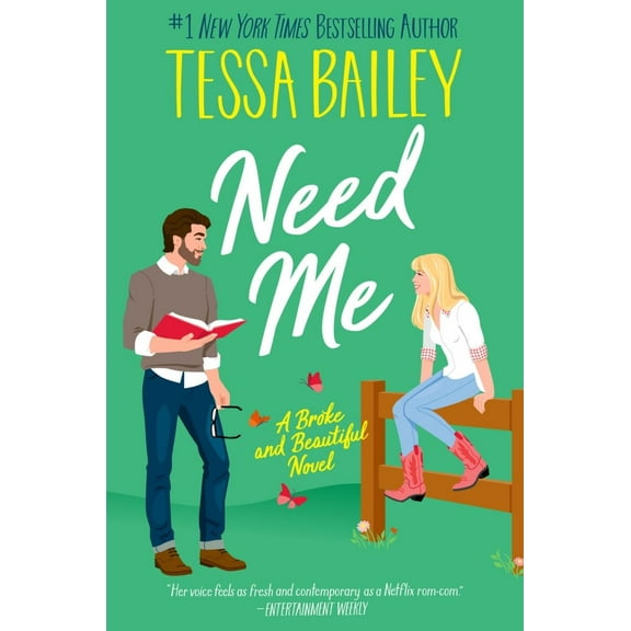 Tessa Bailey: Need Me: A Broke and Beautiful Novel (Paperback)