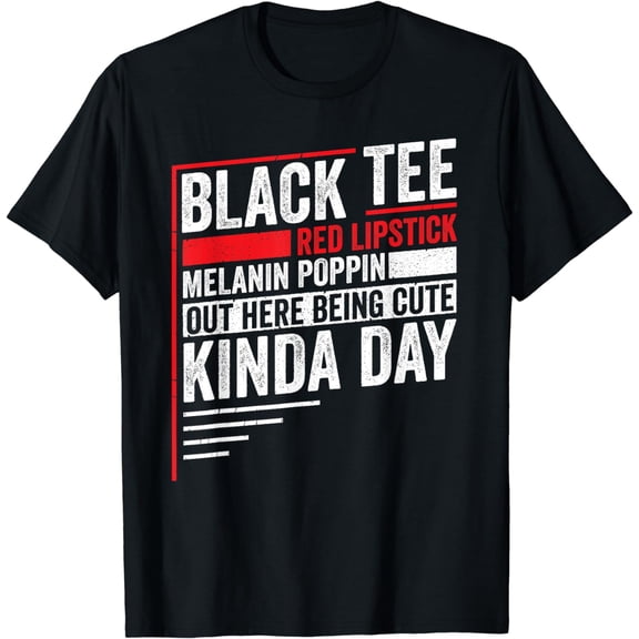 Black Tee Red Lipstick Melanin Poppin' Out Here Being Cute T-Shirt