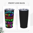 thumbnail image 4 of Funny Tumblers Please Be Patient With Me I Have Autism Stainless Steel Mug 304 Stainless Steel Car Water Cup With Straw 20 Oz 600ml Adult Youth Man Woman Drinking Glass, 4 of 6
