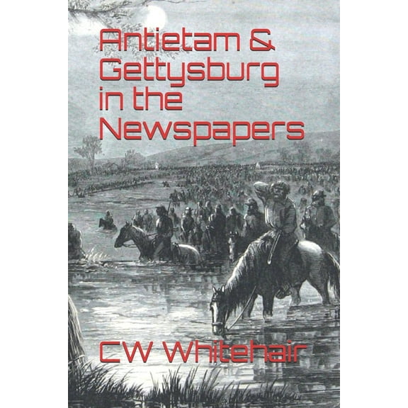 Antietam & Gettysburg in the Newspapers (Paperback)