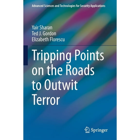 Advanced Sciences and Technologies for S Tripping Points on the Roads to Outwit Terror, (Paperback)