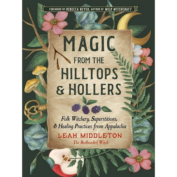 Magic from the Hilltops and Hollers: Folk Witchery, Superstitions, and Healing Practices from Appalachia, (Paperback)
