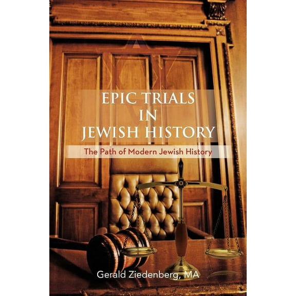 Epic Trials in Jewish History : The Evolution of Modern Jewish History (Paperback)