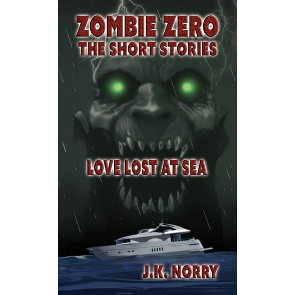 Zombie Zero: The Short Stories Love Lost at Sea, Book 3, (Paperback)