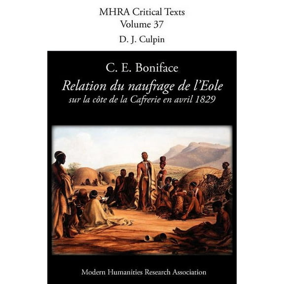 Mhra Critical Texts Relation Du Naufrage Du Navire Francais L'Eole Sur La Cote de La Caffrerie, En Avril 1829, (Paperback)
