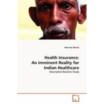 Health Insurance: An imminent Reality for Indian Healthcare (Paperback)