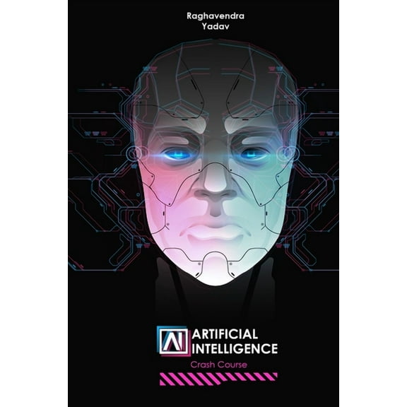 Artificial Intelligence: Crash Course (Paperback) by Raghavendra Yadav