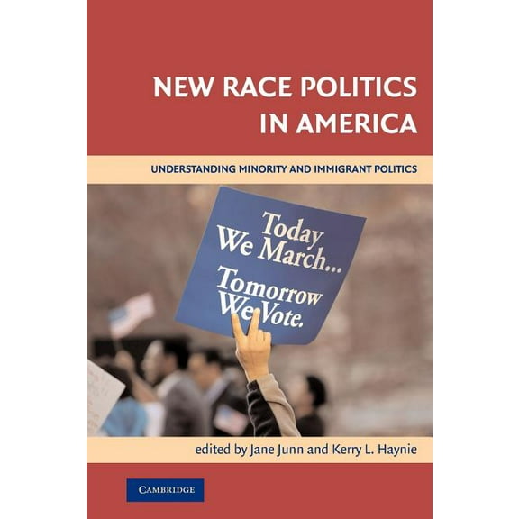 New Race Politics in America: Understanding Minority and Immigrant Politics, (Paperback)