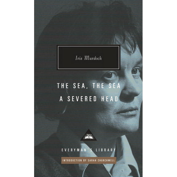Everyman's Library Contemporary Cla The Sea, the Sea; A Severed Head: Introduction by Sarah Churchwell, (Hardcover)
