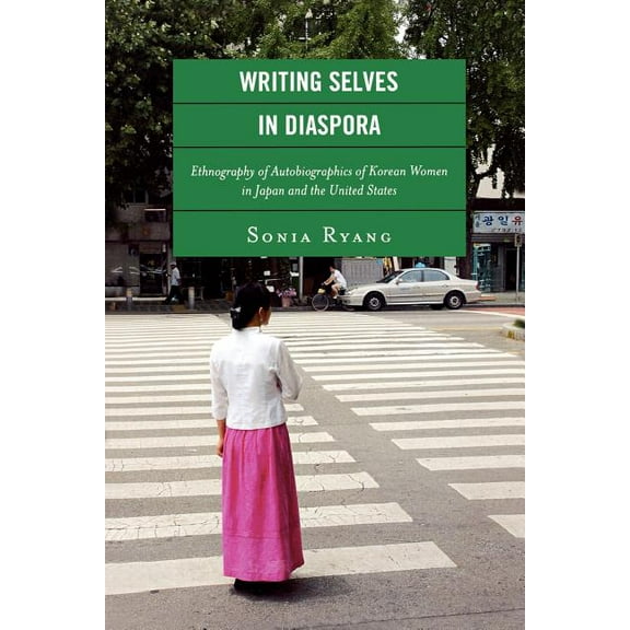 New Asian Anthropology Writing Selves in Diaspora: Ethnography of Autobiographics of Korean Women in Japan and the United States, Book 1, (Paperback)