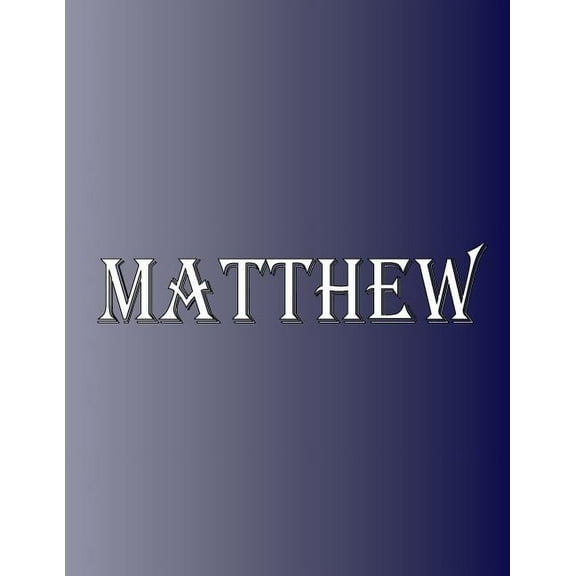 Matthew: 100 Pages 8.5" X 11" Personalized Name on Notebook College Ruled Line Paper, (Paperback)