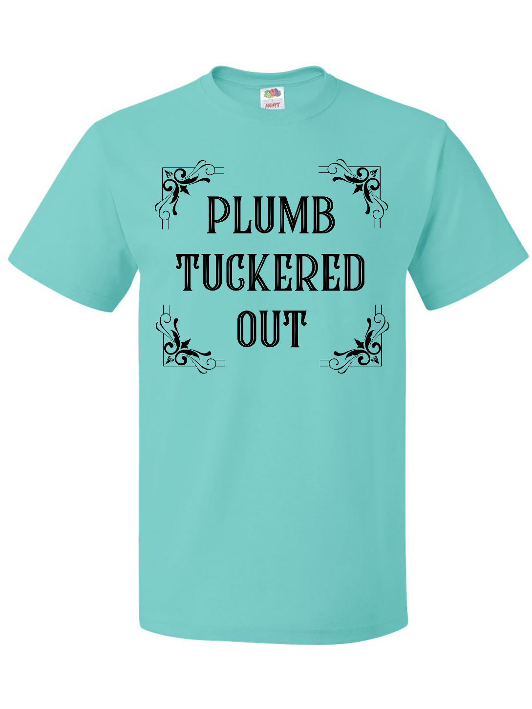 Inktastic Plumb Tuckered out TShirt