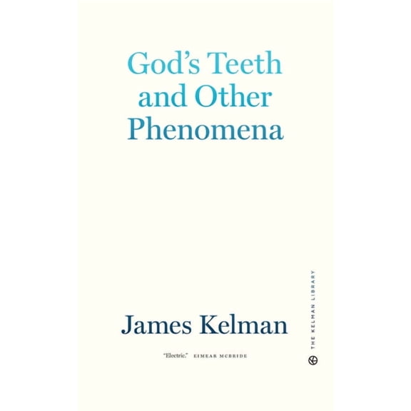 Kelman Library: God's Teeth and Other Phenomena (Hardcover)