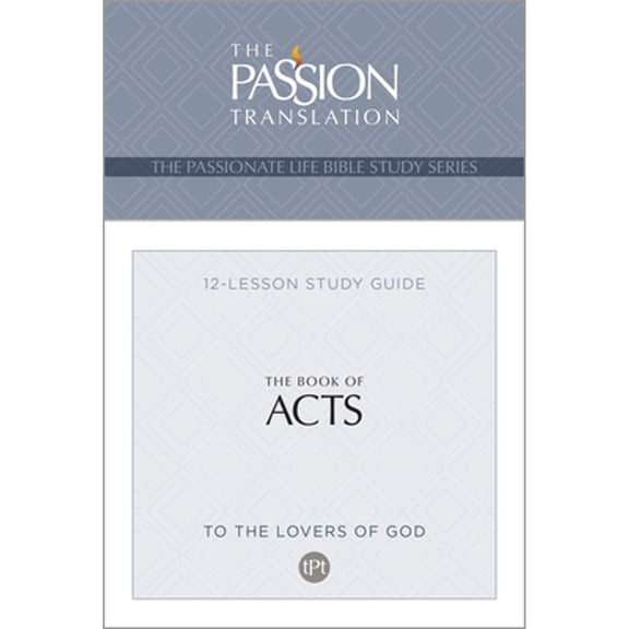 Pre-Owned The Passionate Life Bible Study Series: TPT The Book of Acts : 12-Lesson Study Guide (Paperback)