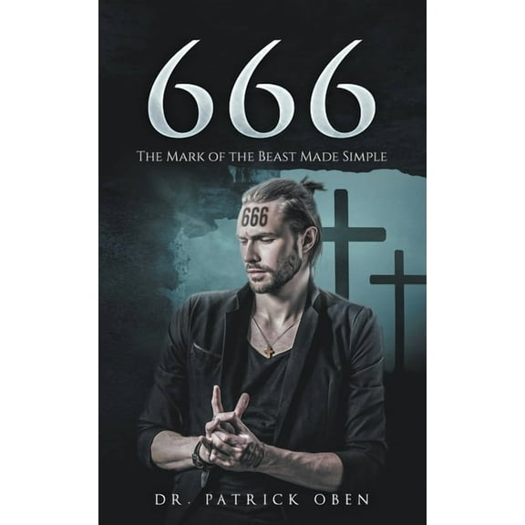 666: The Mark of the Beast Made Simple, (Paperback)