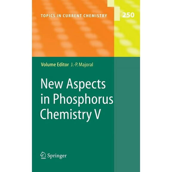 Topics in Current Chemistry New Aspects in Phosphorus Chemistry V, Book 250, (Hardcover)