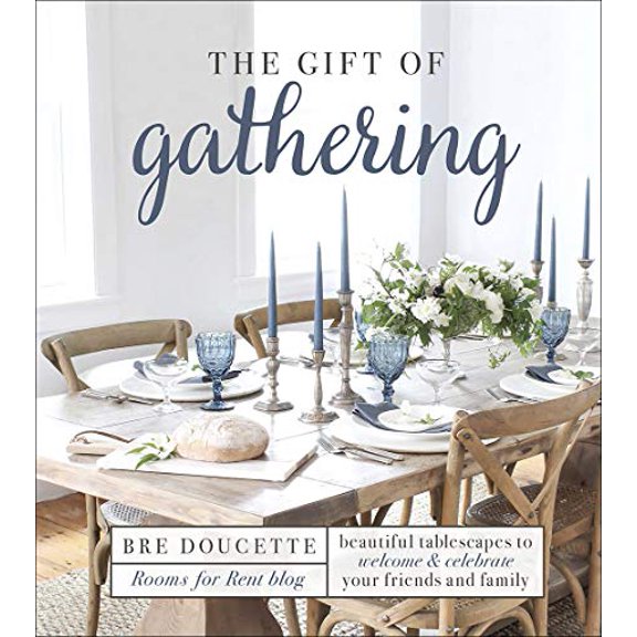 Pre-Owned The Gift of Gathering: Beautiful Tablescapes to Welcome and Celebrate Your Friends and Family (Hardcover) 0736975683 9780736975681