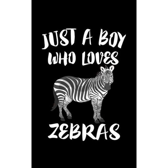 Just A Boy Who Loves Zebras: Animal Nature Collection (Paperback)