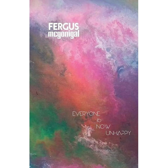 Everyone is Now Unhappy, (Paperback)