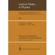Lecture Notes in Physics: Heavy Ion Interactions Around the Coulomb Barrier: Proceedings of a Symposium, Held in Legnaro, Italy, June 1-4, 1988 (Paperback)
