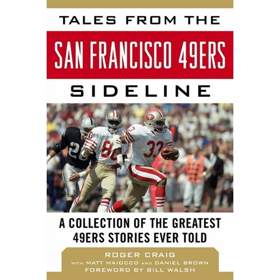 Tales from the San Francisco 49ers Sideline : A Collection of the Greatest 49ers Stories Ever Told (Hardcover)