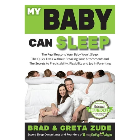 My Baby Can Sleep: The Real Reasons Your Baby Won't Sleep; The Quick Fixes Without Breaking Your Attachment; And the Secrets to Predictability, Flexibility, and Joy in Parenting (Best Way To Sleep Without Snoring)