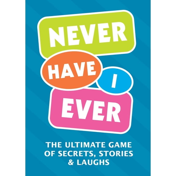 Never Have I Ever: The Ultimate Game of Secrets, Stories & Laughs, (Paperback)