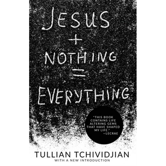 Jesus Nothing = Everything (Paperback) by Tullian Tchividjian