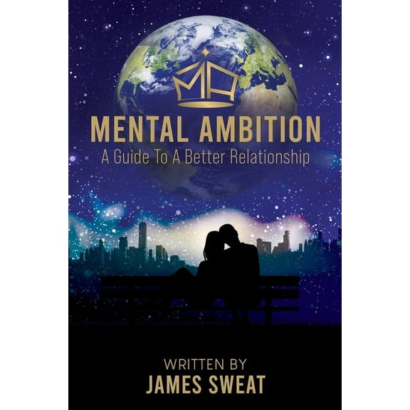 Mental Ambition: A Guide To A Better Relationship, (Paperback)