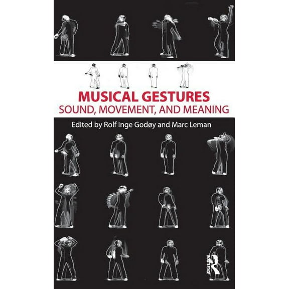 Musical Gestures: Sound, Movement, and Meaning, (Hardcover)
