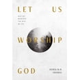 thumbnail image 2 of Pre-Owned Let Us Worship God: Why We Worship the Way We Do (Paperback) 1642893560 9781642893564, 2 of 2