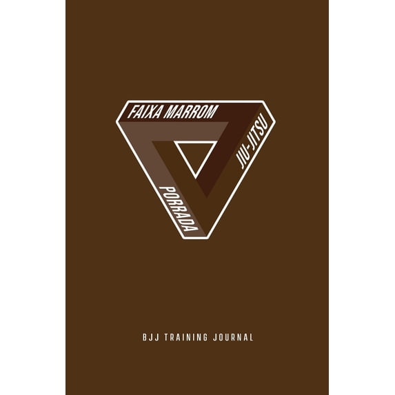 Bjj Training Journal: Jiu Jitsu, Faixa Marrom, Porrada. Brasilian Jiu Jitsu Session Training Journal for Brown Belts. 6 X 9. 200 Pages. (Paperback)